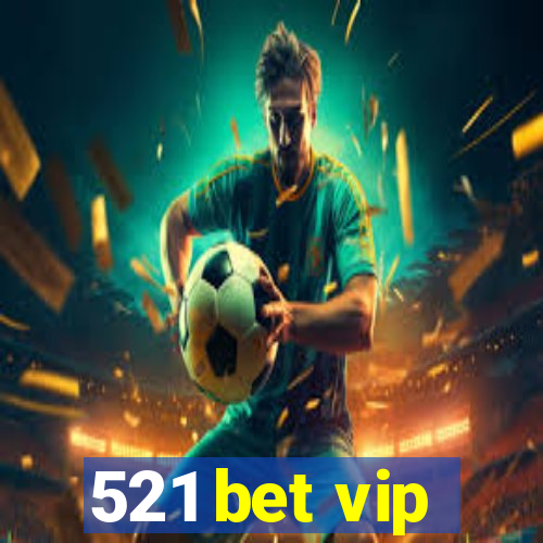 521 bet vip